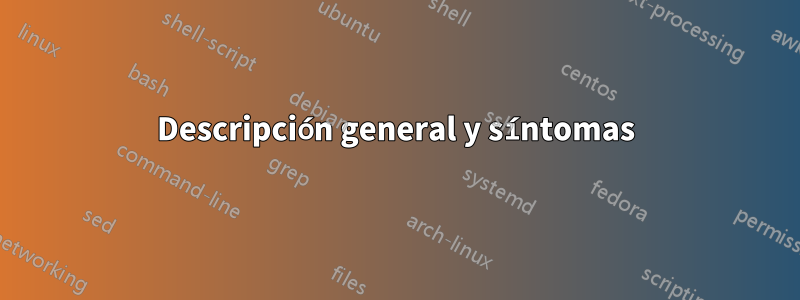 Descripción general y síntomas