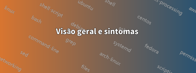 Visão geral e sintomas