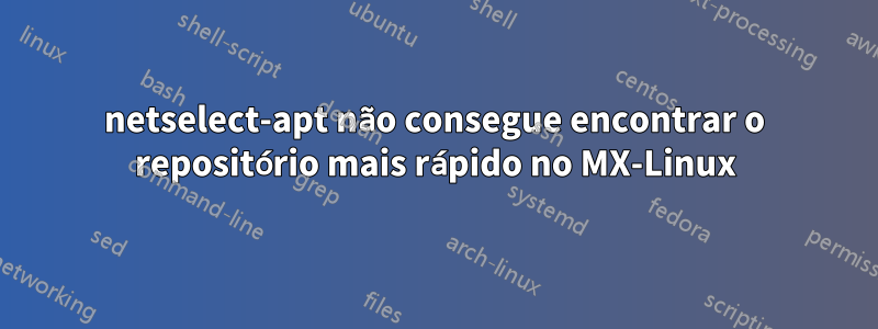 netselect-apt não consegue encontrar o repositório mais rápido no MX-Linux