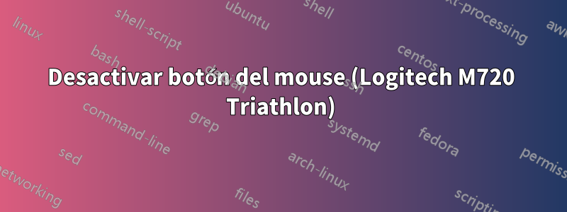 Desactivar botón del mouse (Logitech M720 Triathlon)