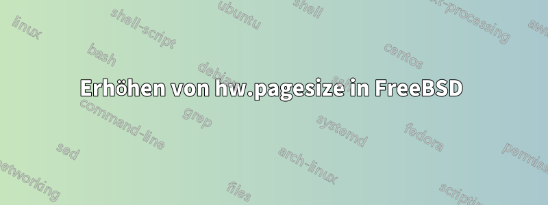 Erhöhen von hw.pagesize in FreeBSD