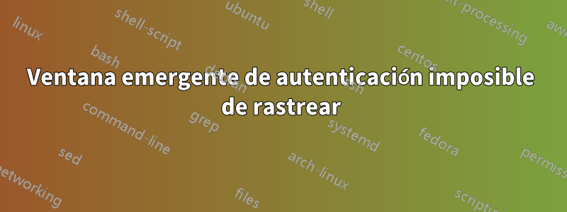 Ventana emergente de autenticación imposible de rastrear