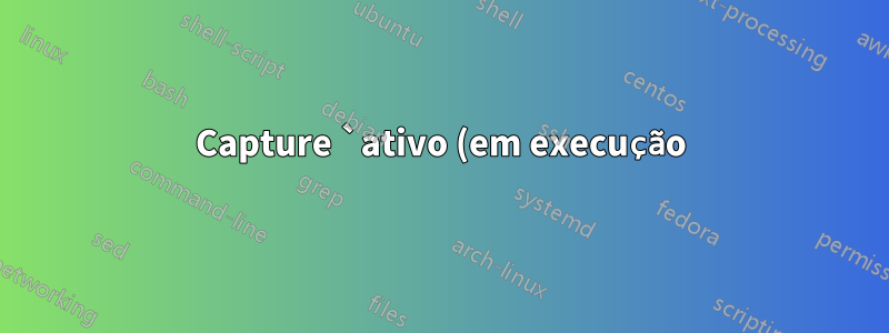 Capture `ativo (em execução)` da saída de um comando `systemctl`