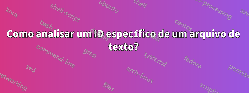 Como analisar um ID específico de um arquivo de texto?