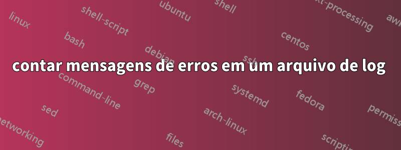 contar mensagens de erros em um arquivo de log