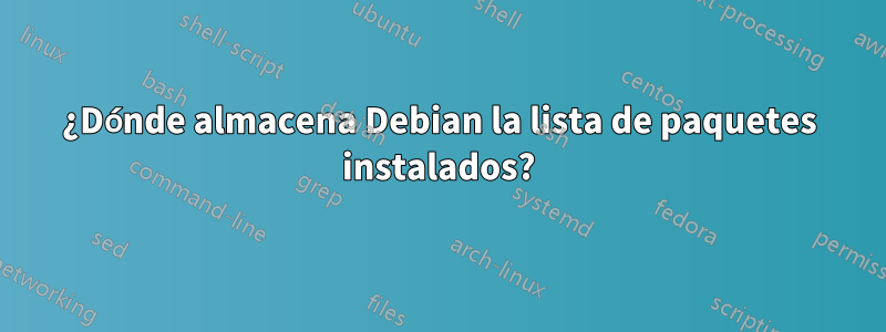 ¿Dónde almacena Debian la lista de paquetes instalados?