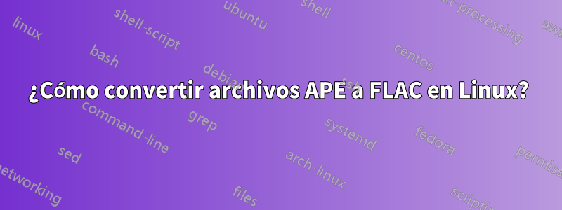 ¿Cómo convertir archivos APE a FLAC en Linux?