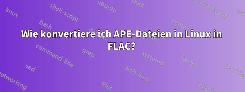 Wie konvertiere ich APE-Dateien in Linux in FLAC?