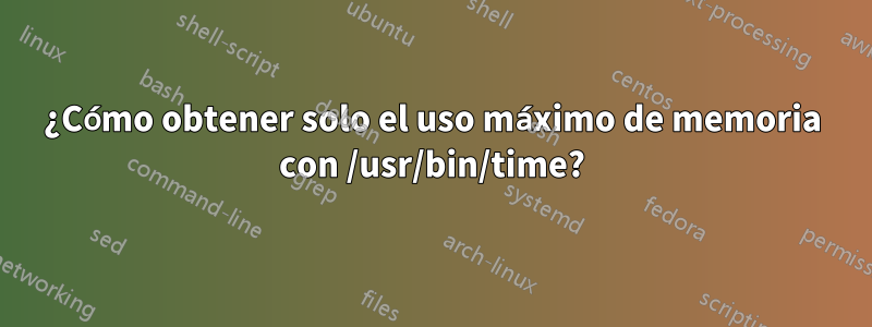 ¿Cómo obtener solo el uso máximo de memoria con /usr/bin/time?