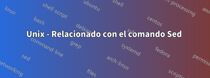 Unix - Relacionado con el comando Sed