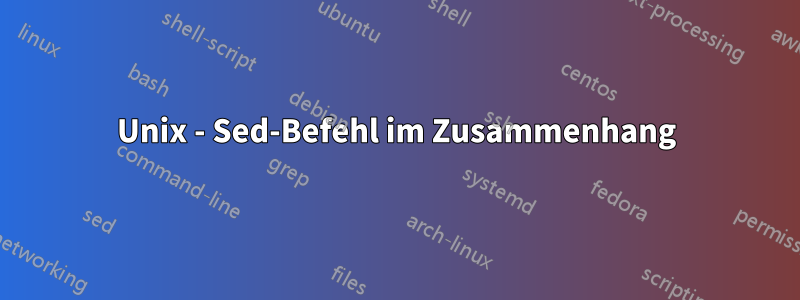 Unix - Sed-Befehl im Zusammenhang