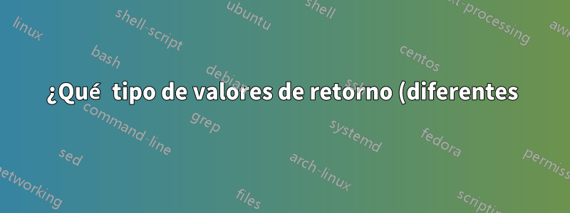 ¿Qué tipo de valores de retorno (diferentes) necesita si, mientras y hasta para señalar veracidad o falsedad?