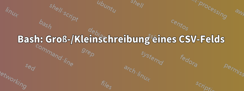 Bash: Groß-/Kleinschreibung eines CSV-Felds