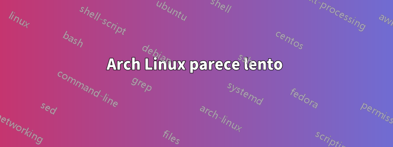 Arch Linux parece lento
