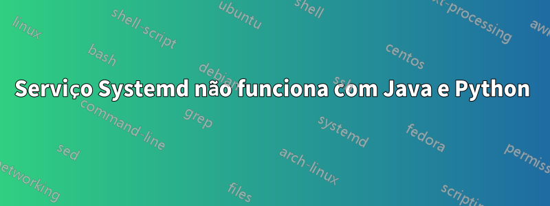 Serviço Systemd não funciona com Java e Python