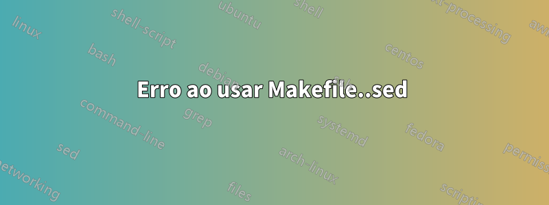 Erro ao usar Makefile..sed