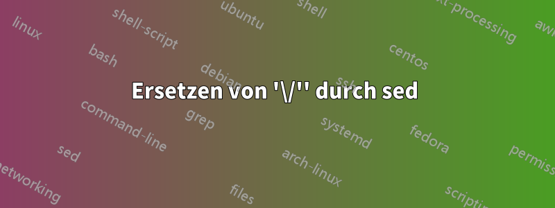 Ersetzen von '\/'' durch sed