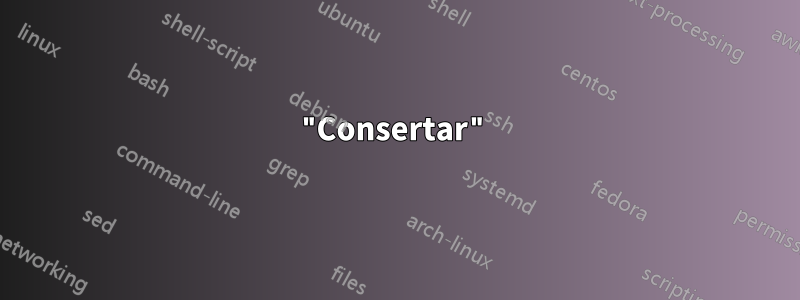 "Consertar"