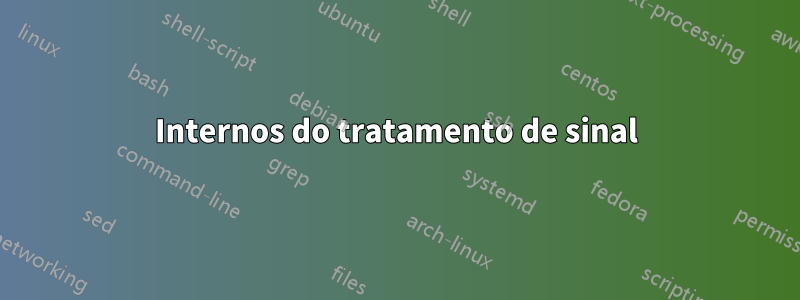 Internos do tratamento de sinal