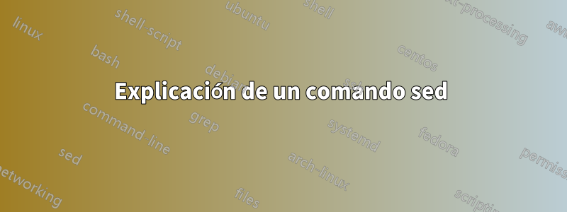 Explicación de un comando sed