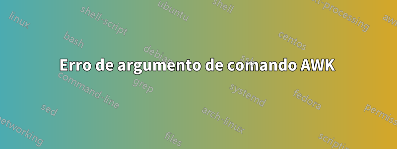 Erro de argumento de comando AWK