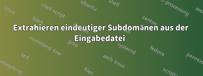 Extrahieren eindeutiger Subdomänen aus der Eingabedatei 