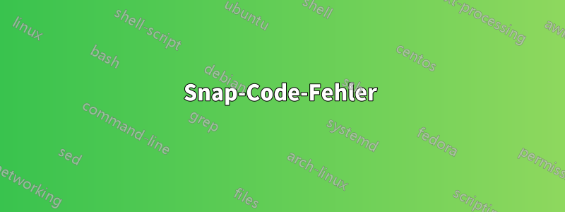 Snap-Code-Fehler