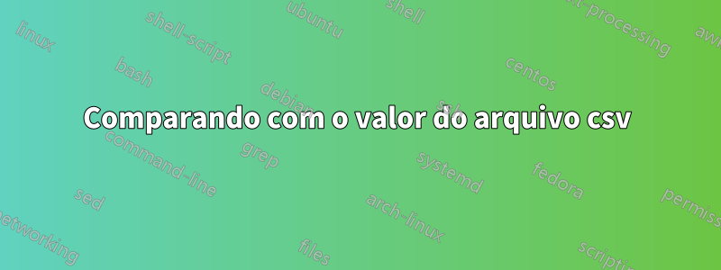 Comparando com o valor do arquivo csv