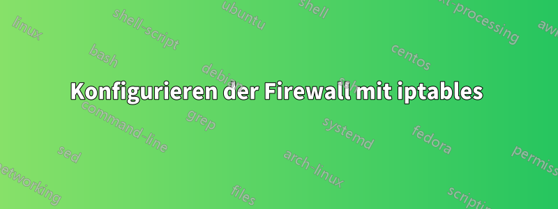 Konfigurieren der Firewall mit iptables