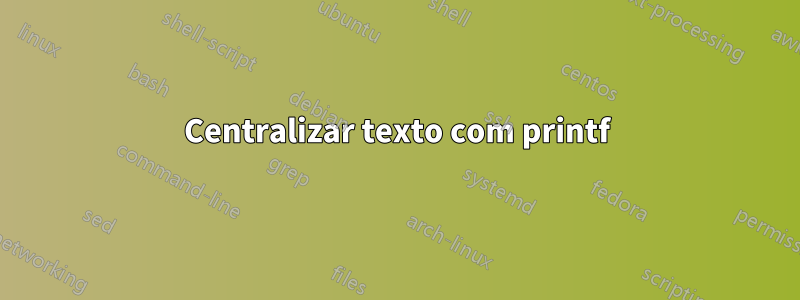 Centralizar texto com printf