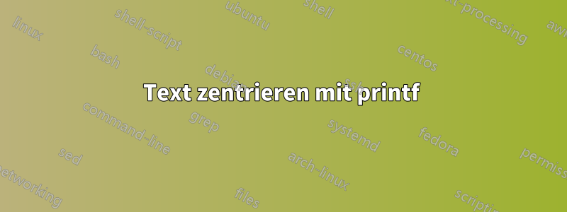 Text zentrieren mit printf