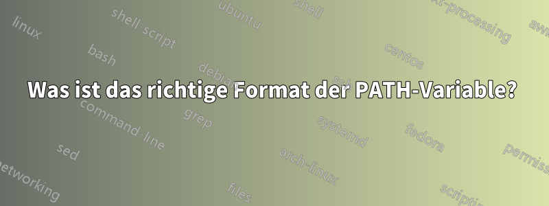 Was ist das richtige Format der PATH-Variable?