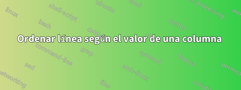 Ordenar línea según el valor de una columna