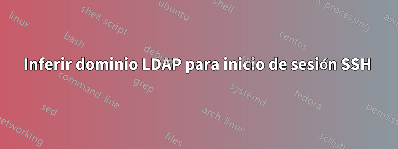 Inferir dominio LDAP para inicio de sesión SSH