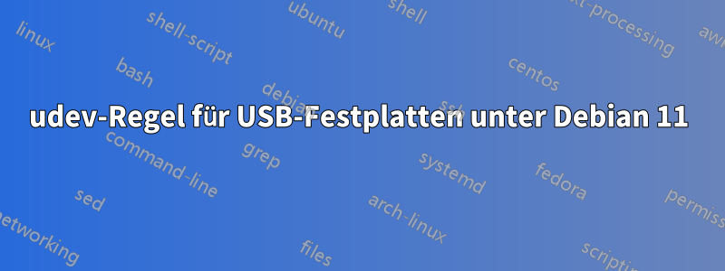 udev-Regel für USB-Festplatten unter Debian 11