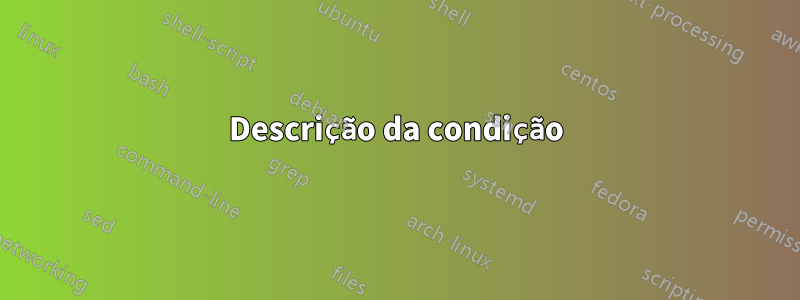 Descrição da condição