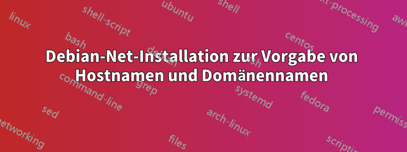 Debian-Net-Installation zur Vorgabe von Hostnamen und Domänennamen