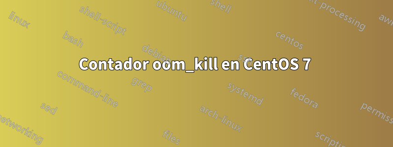 Contador oom_kill en CentOS 7