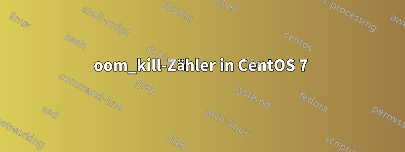 oom_kill-Zähler in CentOS 7