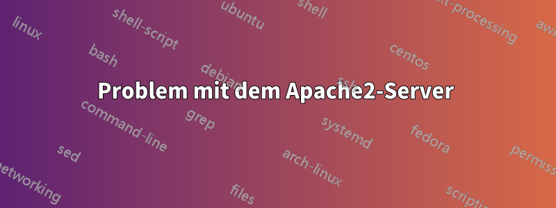 Problem mit dem Apache2-Server