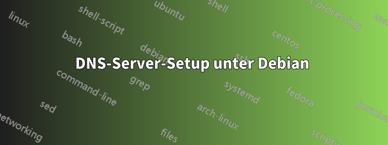 DNS-Server-Setup unter Debian