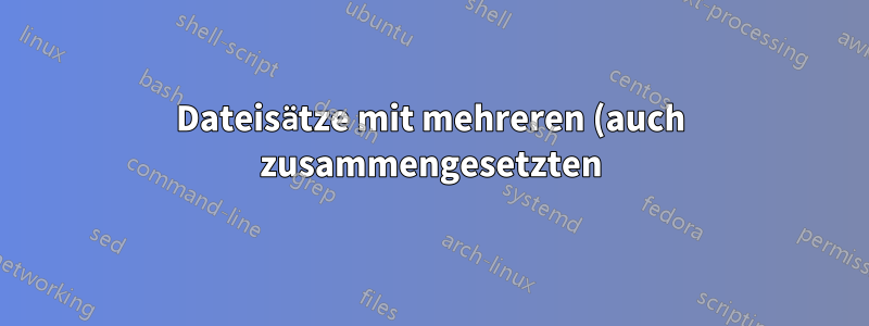 Dateisätze mit mehreren (auch zusammengesetzten) Erweiterungen in der Shell umbenennen