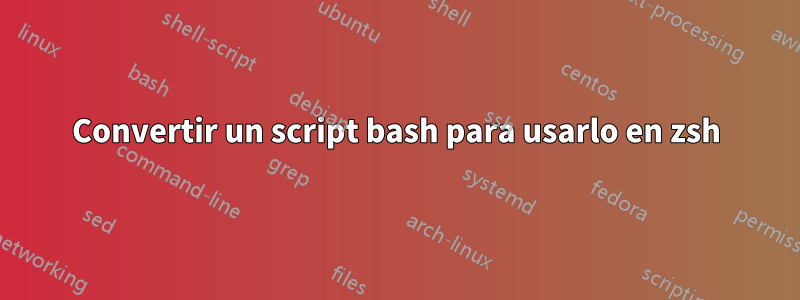 Convertir un script bash para usarlo en zsh