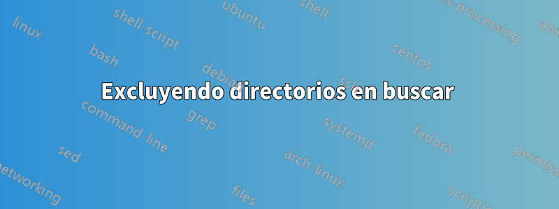 Excluyendo directorios en buscar