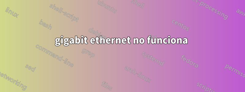 gigabit ethernet no funciona