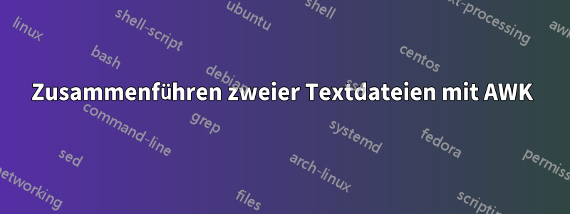 Zusammenführen zweier Textdateien mit AWK