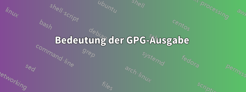 Bedeutung der GPG-Ausgabe