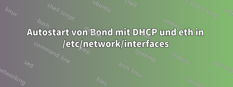 Autostart von Bond mit DHCP und eth in /etc/network/interfaces