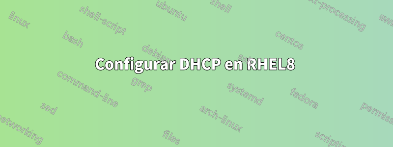 Configurar DHCP en RHEL8