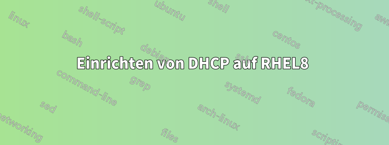 Einrichten von DHCP auf RHEL8